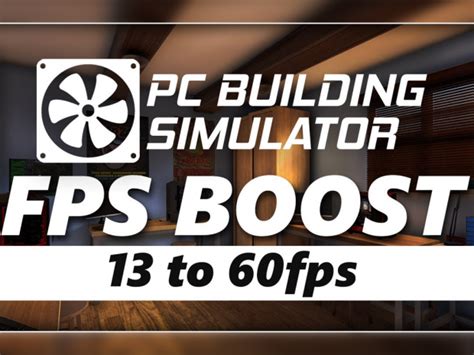 Pc Building Simulator Fps Boost Mod 12 By Sceef File Moddb