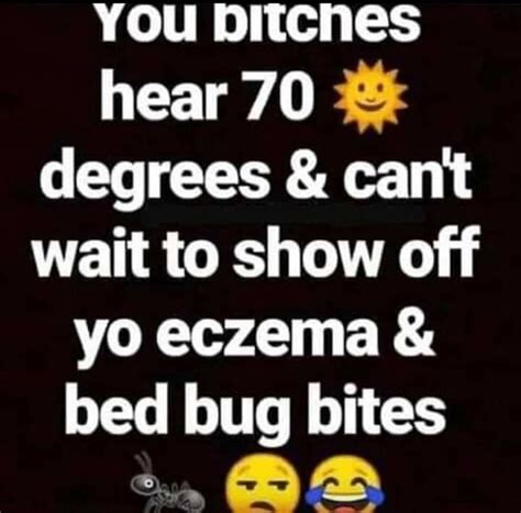 Sarcastic Pictures Bed Bug Bites Bed Bugs Idgaf Funny Memes Keep