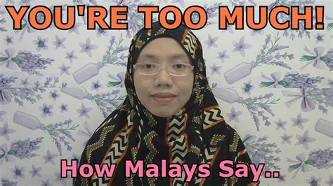 Learn Malay 347 How Malays Say Youre Too Much Youtube