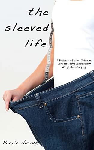 the sleeved life a patient to patient guide on vertical sleeve gastrectomy weight loss surgery