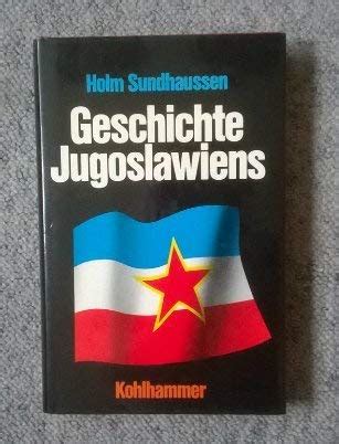 Geschichte Jugoslawiens 1918 - 1980 [Gebundene Ausgabe ...