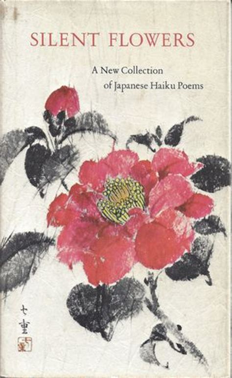 Perfumer of the composition is antoine maisondieu. Silent Flowers: A New Collection of Japanese Haiku Poems ...