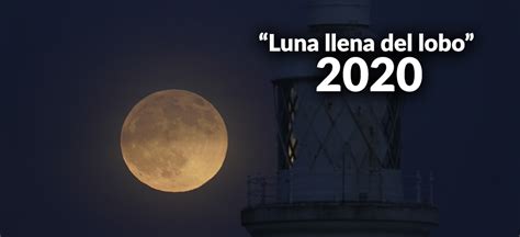 Faltan 21 dias para la proxima luna llena • jueves, 24 de este mes •. En 2020 la "Luna llena del lobo" coincide con el primer ...