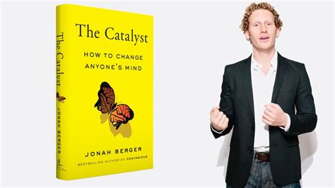 Blog New Book By Jonah Berger The Catalyst How To Change Anyones Mind