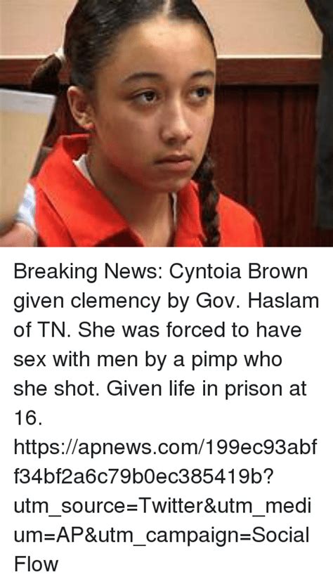 Breaking News Cyntoia Brown Given Clemency By Gov Haslam Of Tn She Was Forced To Have Sex With