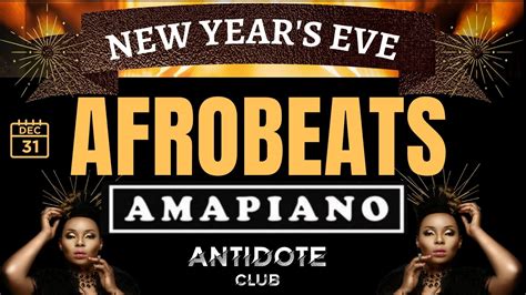 Afrobeats Amapiano New Years Eve Dec 31st At Antidote Bar And Club