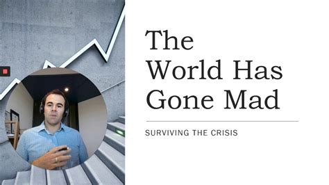 The World Has Gone Mad Tips For Surviving The Crisis Empower
