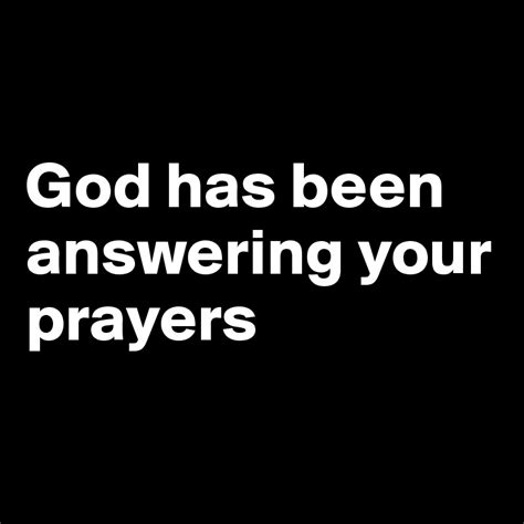 God Has Been Answering Your Prayers Post By Ziya On Boldomatic