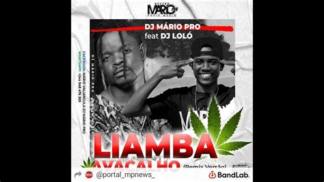 Liamba Avacalho Dj Mario Pro Feat Dj Loló Remix Portal Mpnews