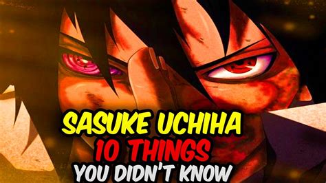 10 Things You Didn T Know About Sasuke Uchiha 10 Sasuke Facts Naruto