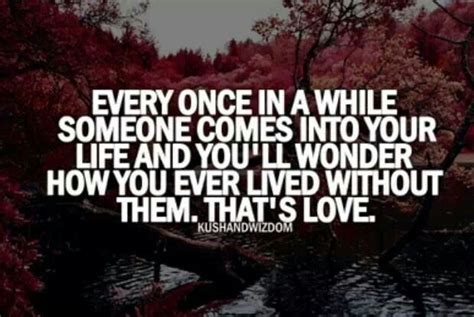 Where Were You My Whole Life Love Quotes Quotes Life Quotes