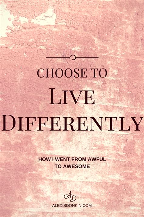 Choose To Live Differently Alexis Donkin