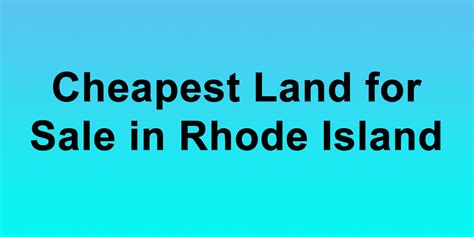 We promise we won't spam you! Cheapest Land for Sale in Rhode Island