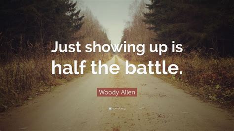 Woody Allen Quote Just Showing Up Is Half The Battle 17 Wallpapers