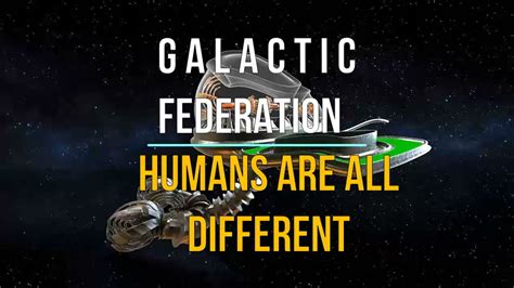 Galactic Federation Humans Are All Different Amazing News Youtube