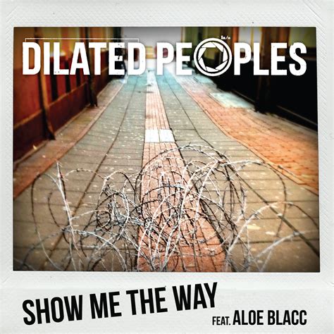Get Em High Dilated Peoples Show Me The Way Ft Aloe Blacc