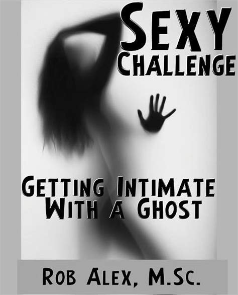 Sexy Challenge Getting Intimate With A Ghost By Rob Alex Ebook Barnes And Noble®