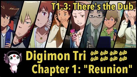 Digimon Adventure Tri Chapter 1 Dub Dub Dub T13 Theres The Dub