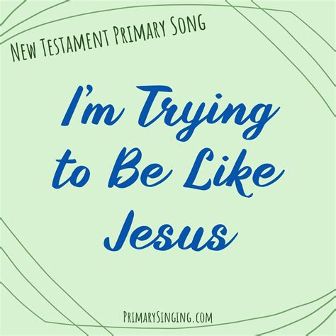 Im Trying To Be Like Jesus All Posts Primary Singing