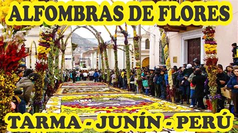Tarma Alfombras De Flores En Semana Santa La Perla De Los Andes Youtube
