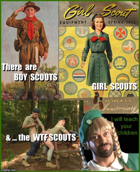 There Are Boy Scouts And Girl Scouts And Imgflip