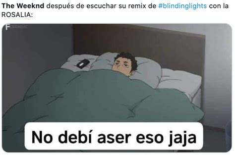 10 Memes Del Remix De Blinding Lights Con Rosalía El Top