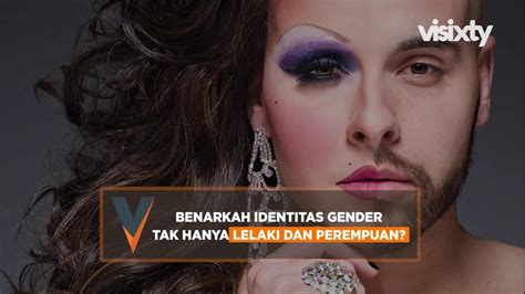 ragam identitas gender tak hanya lelaki and peremuan youtube