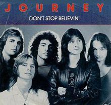 Here's don't stop believing by journey from the escape album. Don't Stop Believin' - Wikipedia
