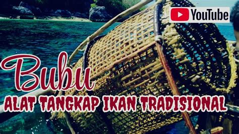 Alat Tangkap Ikan Tradisional Bubu Nelayan Pulau Ternate Youtube