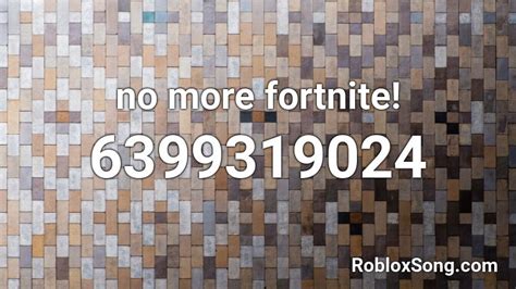 No More Fortnite Roblox Id Roblox Music Codes