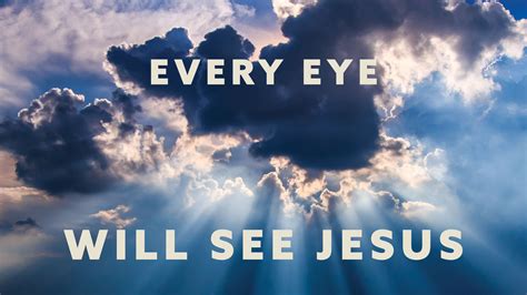 Every Eye Will See Jesus Compass Bible Church Huntington Beach