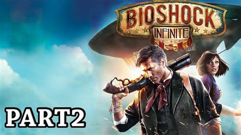 Bioshock Infinite Gameplay Walkthrough Part 2 1080p60fps Youtube
