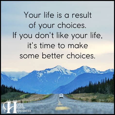 Your Life Is A Result Of Your Choices ø Eminently Quotable