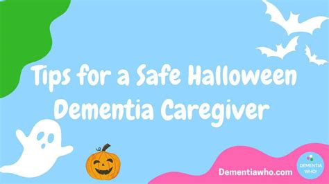 13 Tips For A Safe Halloween For Dementia Caregivers Dementiawho