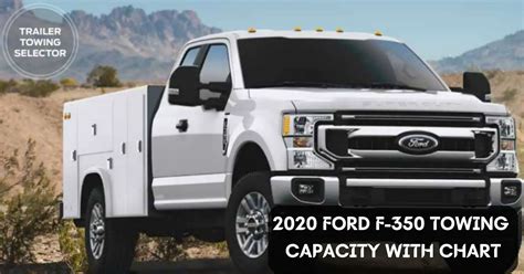 2020 Ford F 350 Towing Capacity With Towing Chart Tough Pickup Truck