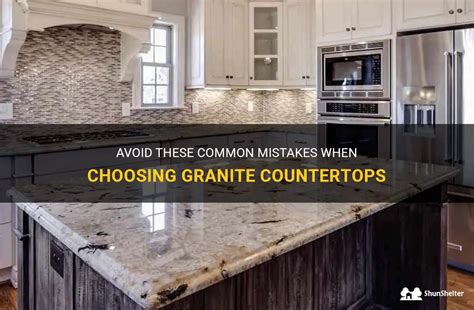 Avoid These Common Mistakes When Choosing Granite Countertops Shunshelter