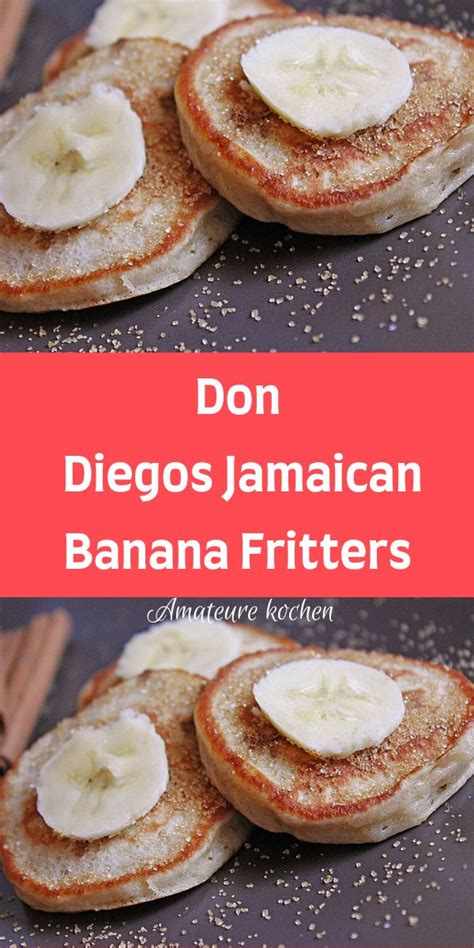 Don Diegos Jamaican Banana Fritters Kochen Und Rezepte Rezepte Essen Und Trinken Krapfen