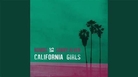 California Girls Nombe Vs Sonny Alven Youtube Music