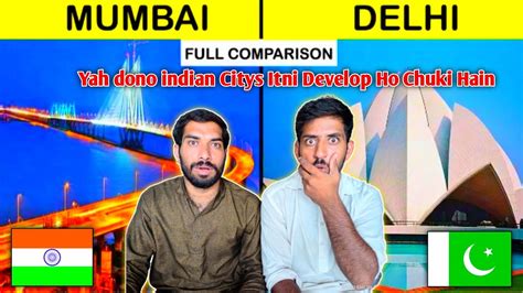 Pakistani Reaction Mumbai Vs Delhi Most Amazing Cities India Which Is Most Beautiful Mumbai Or