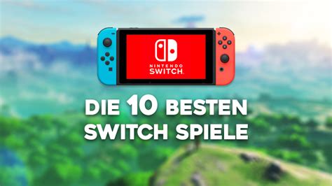 Die 10 Besten Nintendo Switch Spiele 2022