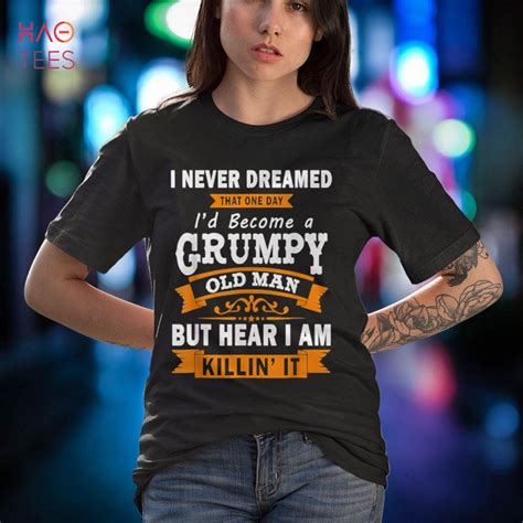 Mens Funny I Never Dreamed That I D Become A Grumpy Old Man Shirt