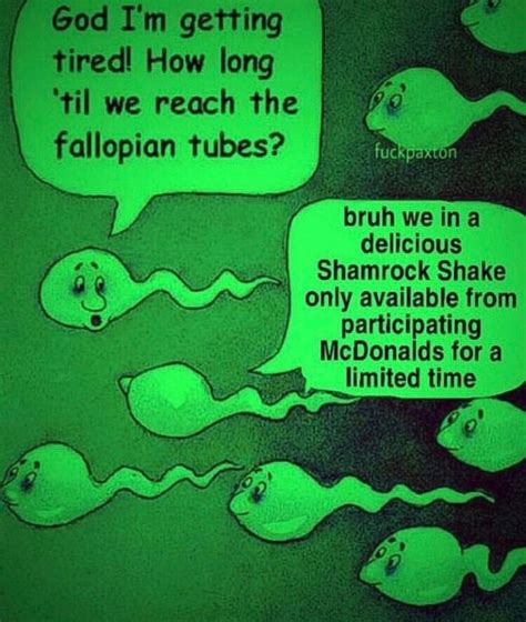 Bruh We In A Delicious Shamrock Shake Two Sperm Cells Talking Know Your Meme