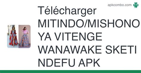 Mitindomishono Ya Vitenge Wanawake Sketi Ndefu Apk Android App Télécharger Gratuitement