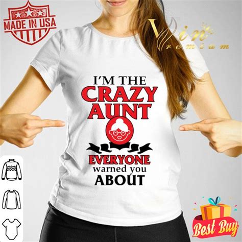 Im The Crazy Aunt Everyone Warned You About Shirt Hoodie Sweater Longsleeve T Shirt