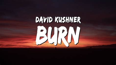 David Kushner Burn Lyrics Youtube