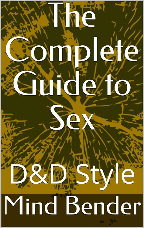 the complete guide to sex dandd style kindle edition by bender mind health fitness