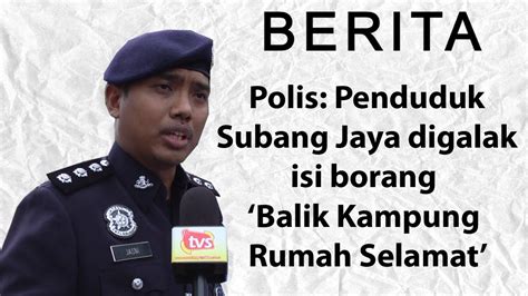 Risau pulak kalau makin sunyi je kawasan ni. Polis : Penduduk Subang Jaya digalak isi borang 'Balik ...