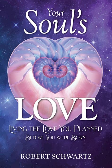 Your Souls Love Living The Love You Planned Before You Were Born By