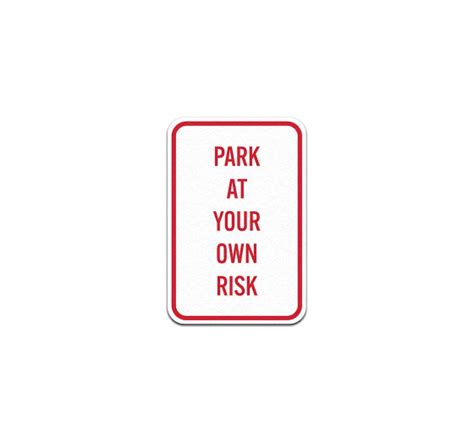 Park At Your Own Risk Aluminum Sign Non Reflective