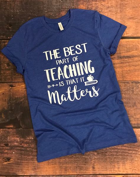 The Best Part About Teaching Teacher Teacher Tee Shirt Etsy Teacher